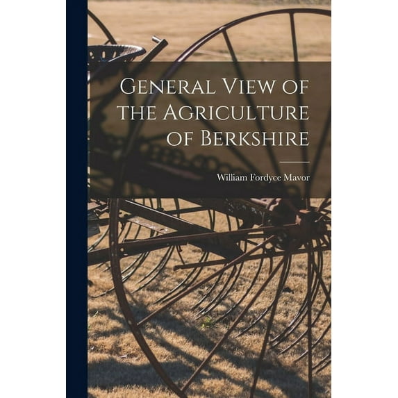 General View of the Agriculture of Berkshire (Paperback)