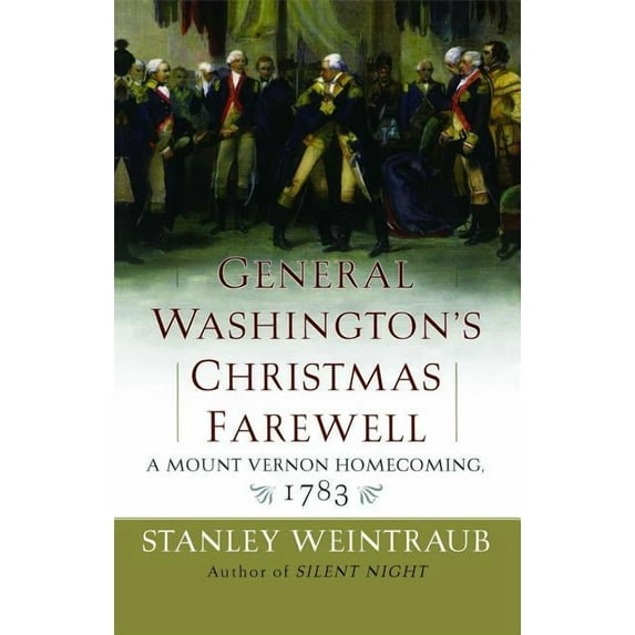 General Washington's Christmas Farewell: A Mount Vernon Homecoming, 1783, (Paperback)