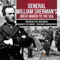 thumbnail image 1 of General William Sherman's Great March to the Sea American Civil War Books Biography 5th Grade Children's Biographies, (Paperback), 1 of 1
