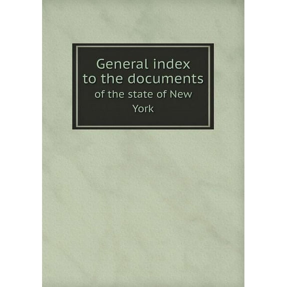 General index to the documents of the state of New York (Paperback)