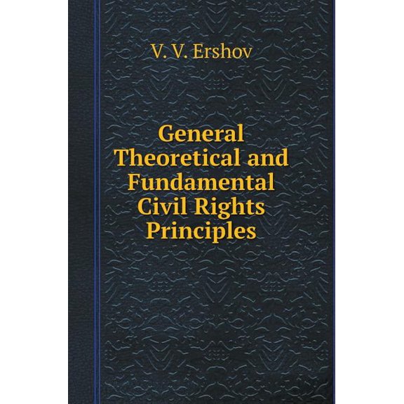 General theoretical and fundamental civil rights principles (Hardcover)