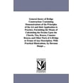 thumbnail image 1 of General theory of Bridge Construction: Containing Demonstrations of the Principles of the Art and their Application to P, (Paperback), 1 of 1