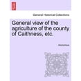 thumbnail image 1 of General view of the agriculture of the county of Caithness, etc. (Paperback), 1 of 1