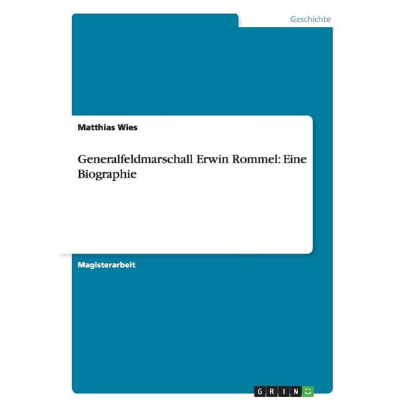 Generalfeldmarschall Erwin Rommel : Eine Biographie (Paperback)