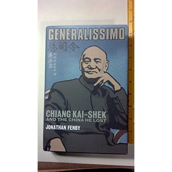 Pre-Owned Generalissimo : Chiang Kai-Shek and the China He Lost (Hardcover) 0743231449 9780743231442