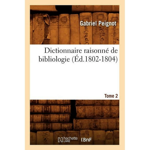 Generalites: Dictionnaire Raisonné de Bibliologie. Tome 2 (Éd.1802-1804) (Paperback)