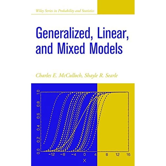Pre-Owned Generalized, Linear, and Mixed Models (Hardcover) by Charles E McCulloch, Shayle R Searle