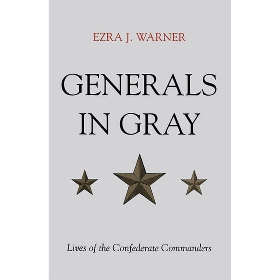 Generals in Gray: Lives of the Confederate Commanders