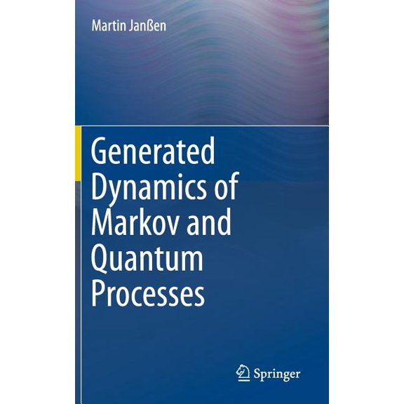 Generated Dynamics of Markov and Quantum Processes, (Hardcover)