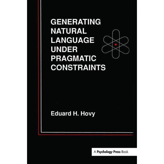 Generating Natural Language Under Pragmatic Constraints, (Hardcover)
