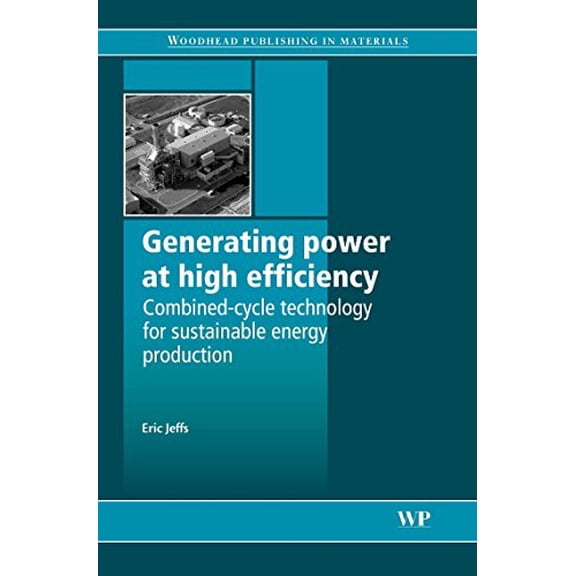 Pre-Owned Generating Power at High Efficiency: Combined Cycle Technology for Sustainable Energy Production (Hardcover) by E Jeffs