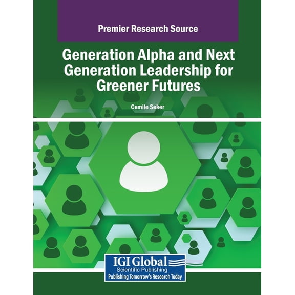 Generation Alpha and Next Generation Leadership for Greener Futures, (Paperback)