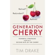 Generation Cherry Powerful Strategies to Give You a Second Bite of the Cherry Paperback