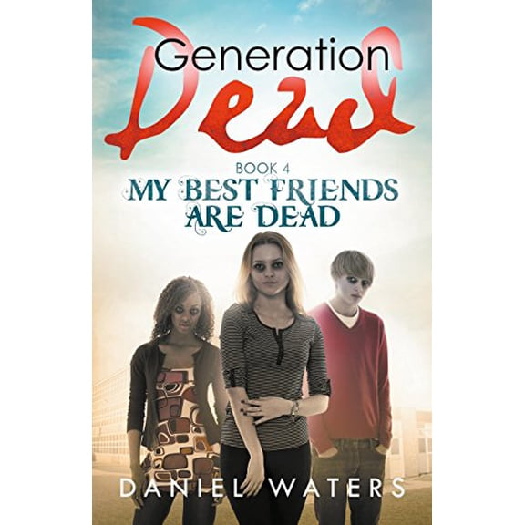 Pre-Owned Generation Dead Book 4: My Best Friends Are Dead (Paperback) 0997294264 9780997294262