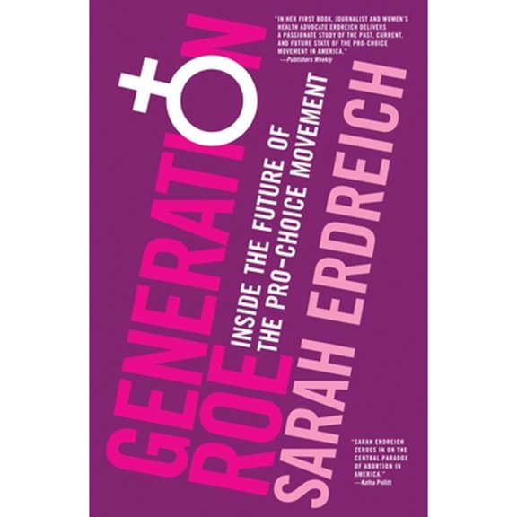 Pre-Owned Generation Roe: Inside the Future of the Pro-Choice Movement (Paperback) 1609804589 9781609804589
