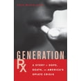 thumbnail image 1 of Generation Rx: A Story of Dope, Death and America's Opiate Crisis (Paperback), 1 of 1