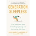 thumbnail image 1 of Generation Sleepless: Why Tweens and Teens Aren't Sleeping Enough and How We Can Help Them, (Paperback), 1 of 1