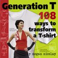 thumbnail image 1 of Pre-Owned Generation T: 108 Ways to Transform a T-Shirt (Paperback) 0761137858 9780761137856, 1 of 1
