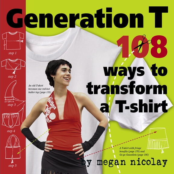 Pre-Owned Generation T: 108 Ways to Transform a T-Shirt (Paperback) 0761137858 9780761137856