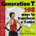 thumbnail image 1 of Pre-Owned Generation T: 108 Ways to Transform a T-Shirt (Paperback) 0761137858 9780761137856, 1 of 1