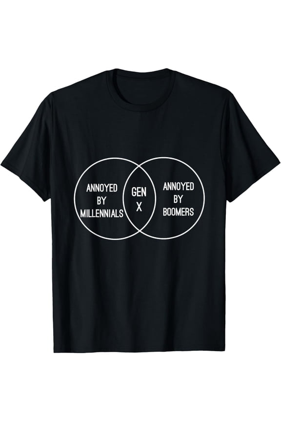 Generation X - Annoyed by boomers and millennials T-Shirt