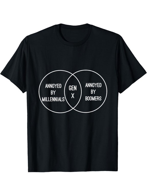 Generation X - Annoyed by boomers and millennials T-Shirt