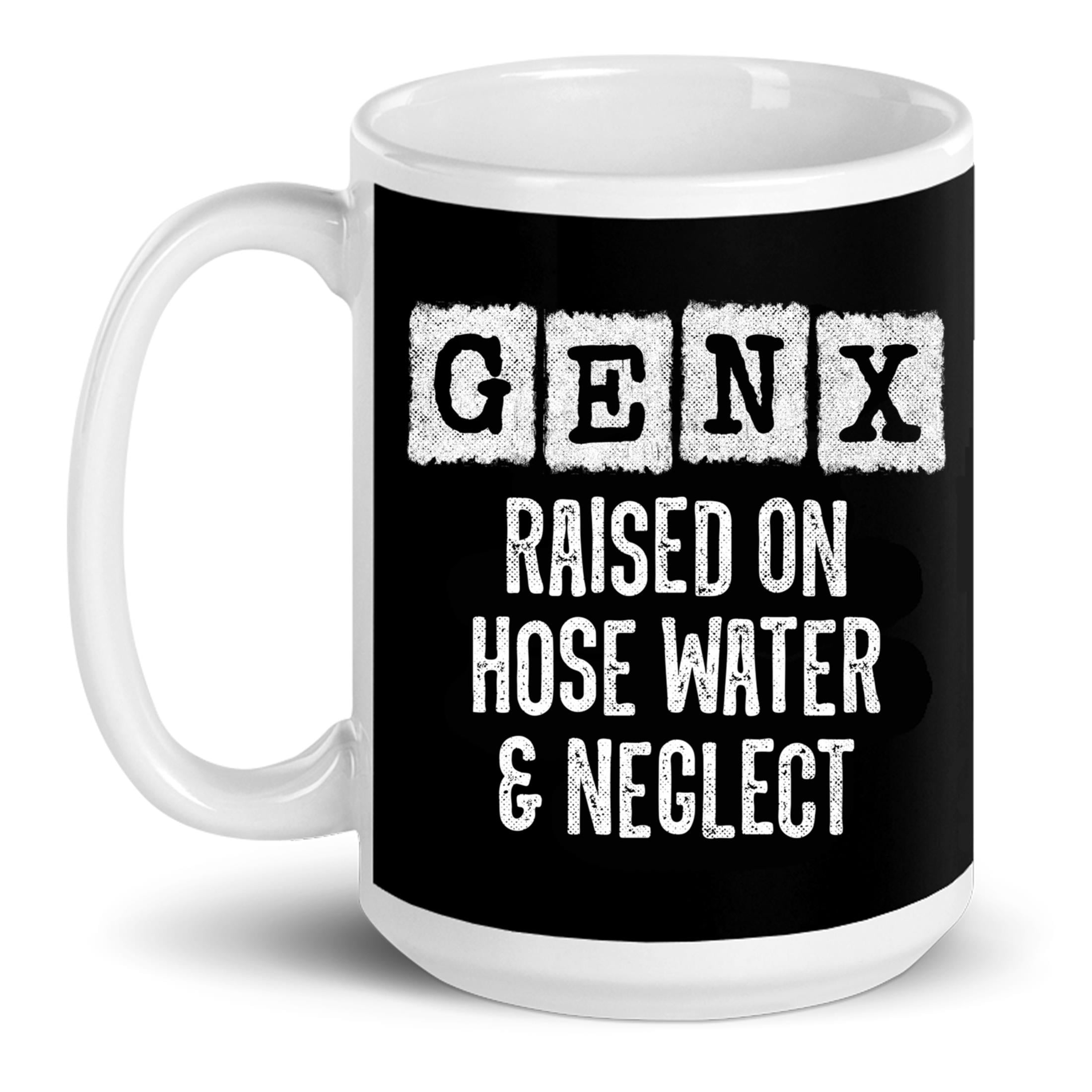 Generation X Gen X Raised On Hose Water And Neglect Gift Ceramic Mug ...