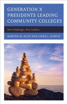 Generation X Presidents Leading Community Colleges : New Challenges, New Leaders (Hardcover)