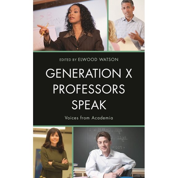 Generation X Professors Speak: Voices from Academia, (Hardcover)