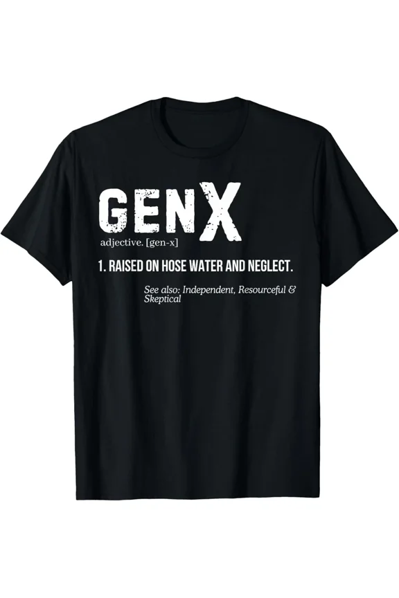 Generation X Sarcastic Definition Funny Quote Slogan Unisex T-Shirt G1088, up to Size 5XL