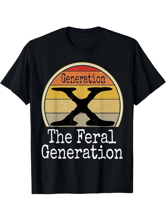 Generation X The Feral Generation Humor Funny Saying T-Shirt,S-5XL