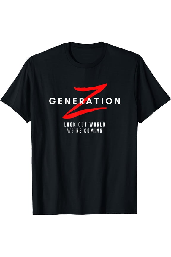 Generation Z Look Out World We're Coming Gen Z T-Shirt