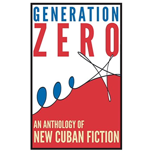 Pre-Owned Generation Zero: An Anthology of New Cuban Fiction (Paperback) 1494221799 9781494221799