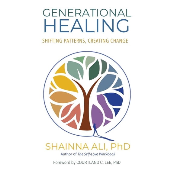 Generational Healing: Shifting Patterns, Creating Change, (Paperback)
