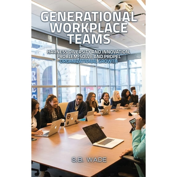 Generational Workplace Teams, (Paperback)