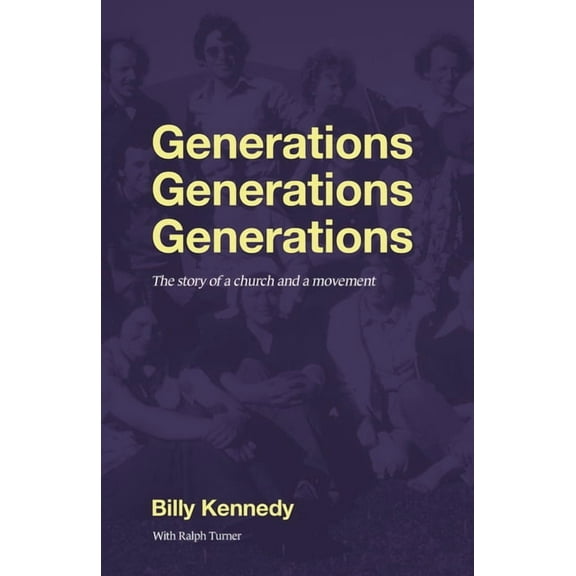 Generations Generations Generations: The Story of a Church and a Movement, (Paperback)