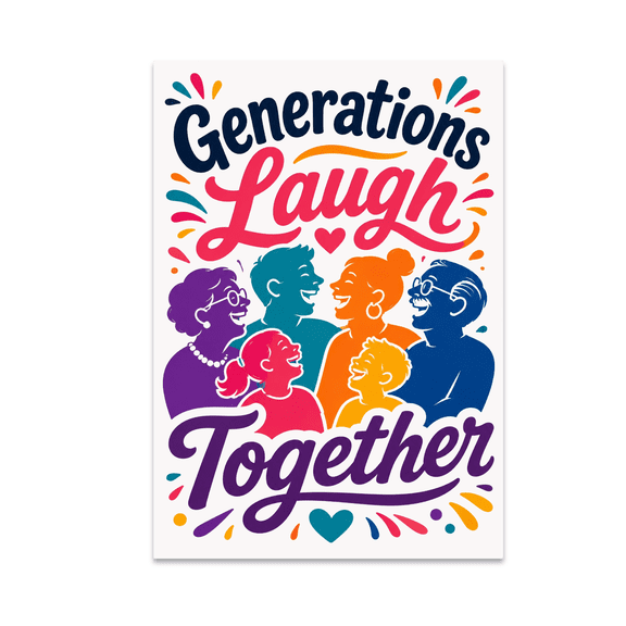 Generations Laugh Together Family Decor - Multi-Generational Humor - 13x19 Poster Print