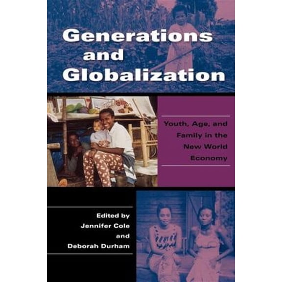 Pre-Owned Generations and Globalization : Youth, Age, and Family in the New World Economy (Paperback) 9780253218704