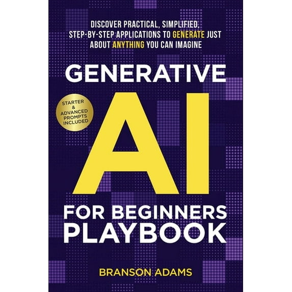 Generative AI For Beginners Playbook: Discover Practical, Simplified, Step-By-Step Applications to Generate Just About A, (Paperback)