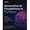 thumbnail image 1 of Generative AI Foundations in Python: Discover key techniques and navigate modern challenges in LLMs, (Paperback), 1 of 1