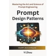thumbnail image 1 of Generative AI Revolution: Prompt Design Patterns: Mastering the Art and Science of Prompt Engineering (Paperback), 1 of 1