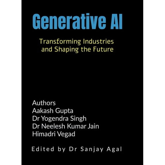 Generative AI: Transforming Industries and Shaping the Future, (Hardcover)