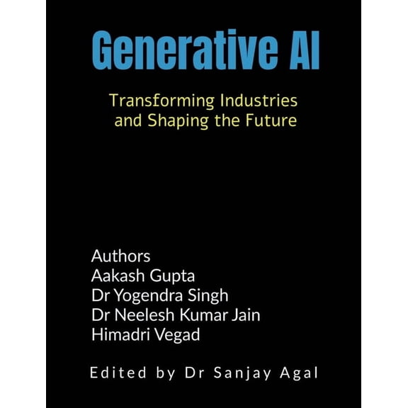 Generative AI: Transforming Industries and Shaping the Future, (Paperback)