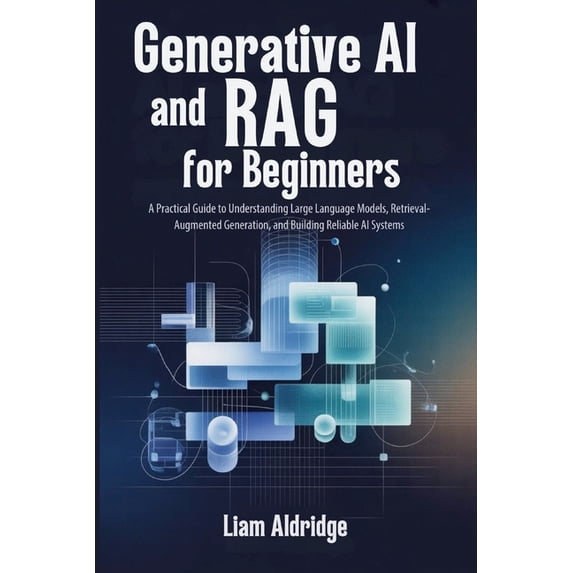 Generative AI and RAG for beginners: A Practical Guide to Understanding ...