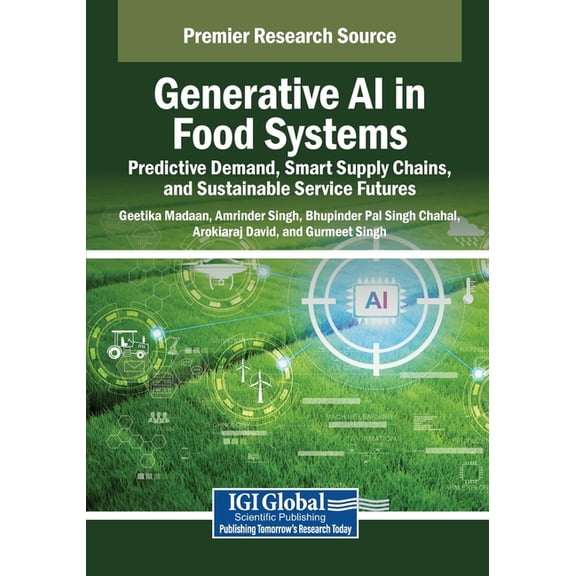 Generative AI in Food Systems: Predictive Demand, Smart Supply Chains, and Sustainable Service Futures, (Paperback)