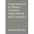 thumbnail image 1 of Generative AI in Theory: Practical Applications and Concepts, (Paperback), 1 of 1