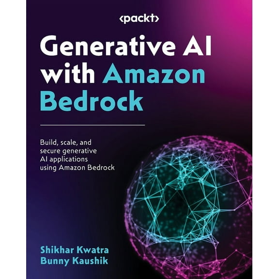 Generative AI with Amazon Bedrock: Build, scale, and secure generative AI applications using Amazon Bedrock, (Paperback)