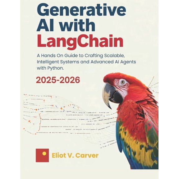 Generative AI with LangChain: A Hands On Guide to Crafting Scalable, Intelligent Systems and Advanced AI Agents with Pyt, (Paperback)
