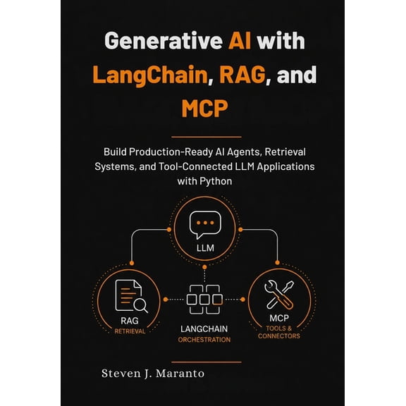 Generative AI with LangChain, RAG, and MCP: Build Production-Ready AI Agents, Retrieval Systems, and Tool-Connected LLM , (Paperback)