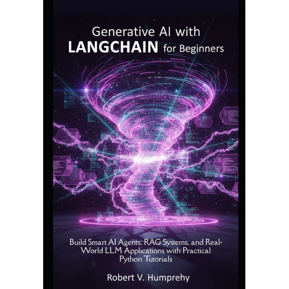 Generative AI with LangChain for Beginners: Build Smart AI Agents, RAG Systems, and Real-World LLM Applications with Pra, (Paperback)